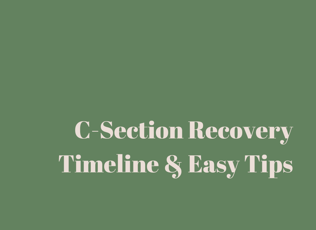 C-Section Recovery Timeline & Easy Tips
