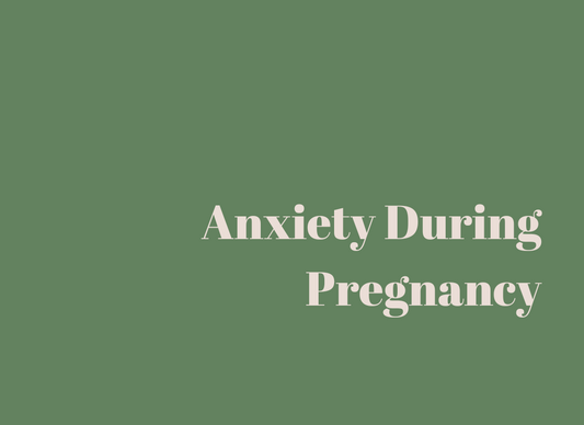 Anxiety During Pregnancy
