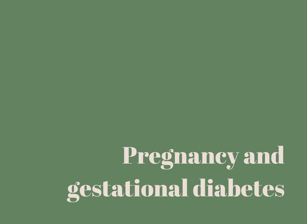 Pregnancy and Gestational Diabetes