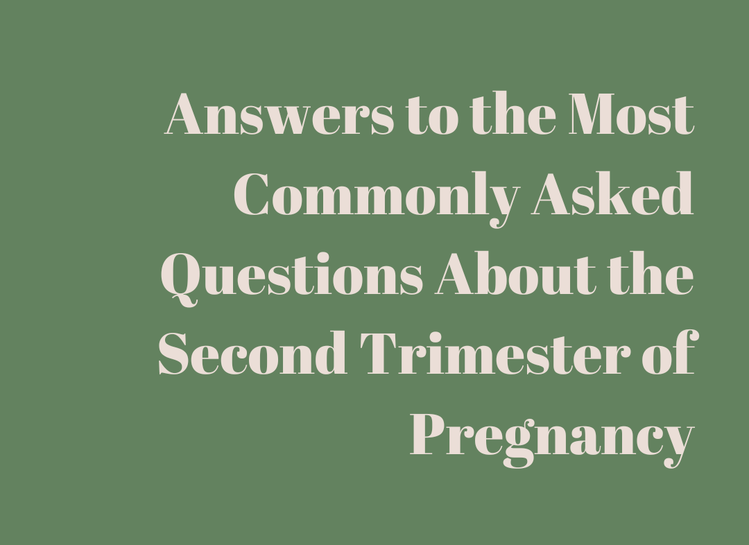 Answers to the Most Commonly Asked Questions About the Second Trimester of Pregnancy – What to Expect