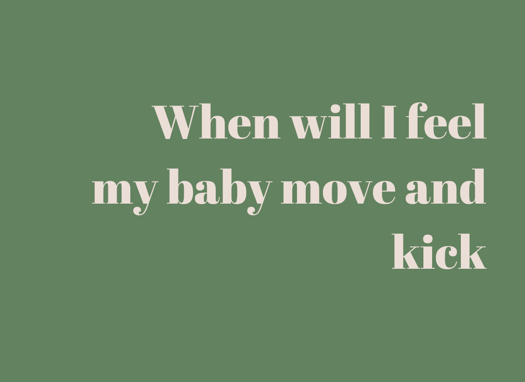 When will I feel my baby move and kick
