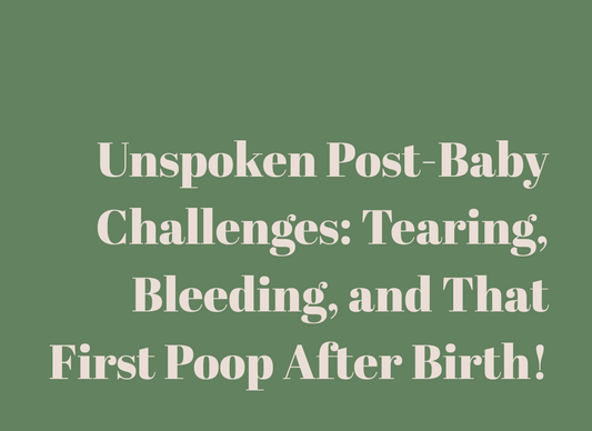 Unspoken Post-Baby Challenges: Tearing, Bleeding, and That First Poop After Birth!